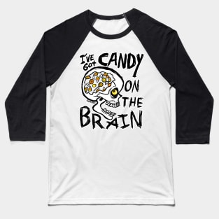 Candy On The Brain Baseball T-Shirt